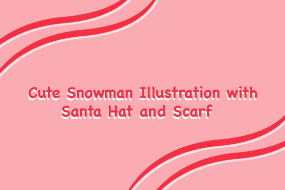 Strategic Visual Branding: Leveraging Cute Snowman Illustration with Santa Hat for Holiday Impact